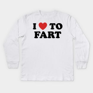 I Love To Fart Kids Long Sleeve T-Shirt